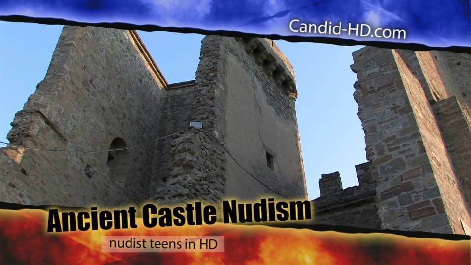 Candid HD - Ancient Castle Nudism - Living together in nature is a hallmark of nudists